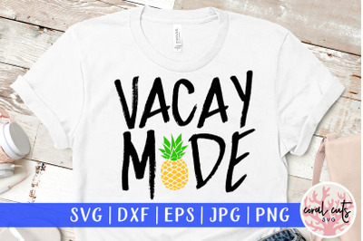 Vacay mode - Summer SVG EPS DXF PNG Cut File