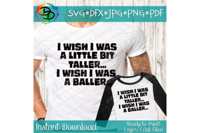 I wish I was a little bit taller I wish I was a Baller svg, Father an