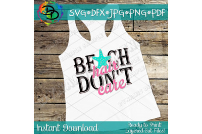 Beach Hair Don&#039;t Care Svg, Beach Svg, Summer Svg, Beach Quote, Starfis