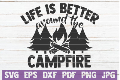 Life Is Better Around The Campfire SVG Cut File