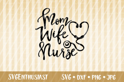 Mom Wife Nurse SVG cut file