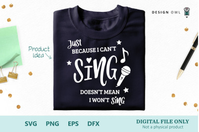 Just because I can&#039;t sing - SVG cut file