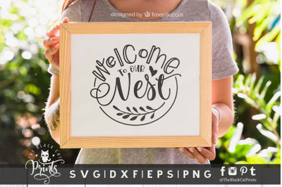 Welcome To Our Nest SVG DXF EPS PNG