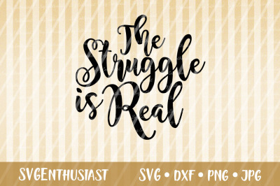 The struggle is real SVG cut file