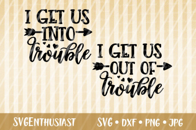 I get us into trouble - I get us out of trouble SVG cut file