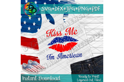 Kiss Me Im American SVG&2C; American SVG&2C; America SVG&2C; Memorial Day Svg&2C;