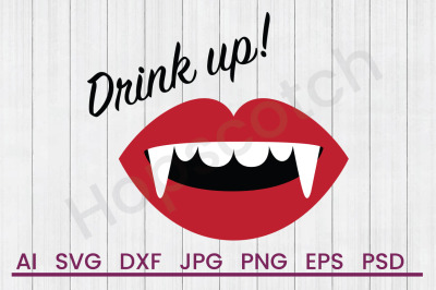 Drink Up - SVG File, DXF File