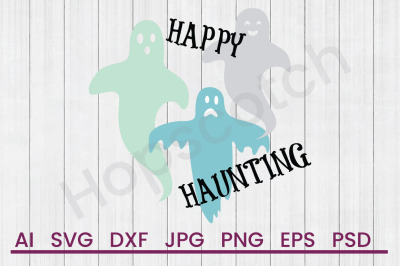 Happy Haunting - SVG File, DXF File