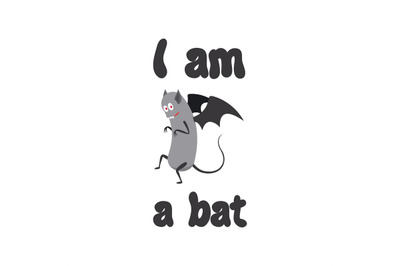 I am a bat cute print