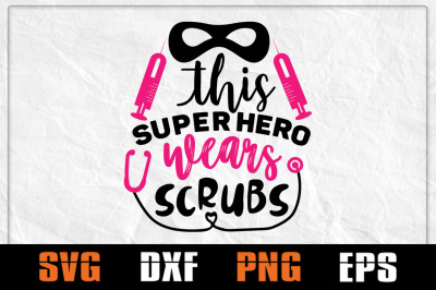 This Super Hero Wears Scrubs SVG, Nurse Day SVG, Nurse Life, Heartbeat