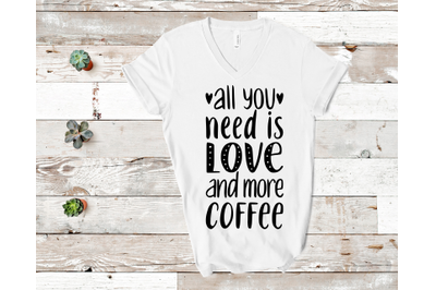 All You Need Is Love And More Coffee SVG