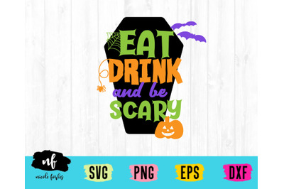 Eat Drink &amp; Be Scary SVG Cut File