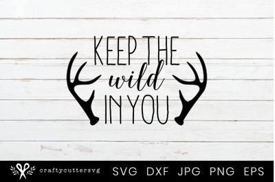 Keep the Wild in You Antler Svg Cut File