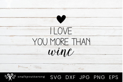 I love you more than wine Svg Valentine&#039;s Days Cut File