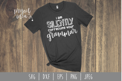 I Am Silently Correcting Your Grammar SVG, DXF, EPS, PNG, JPEG