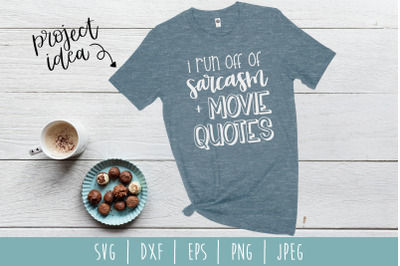 I Run Off Of Sarcasm and Movie Quotes SVG, DXF, EPS, PNG, JPEG