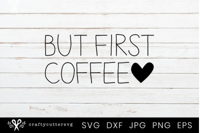 But First Coffee Svg Love Coffee Clipart Cutting Files