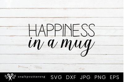 Happiness in a mug Svg Design Coffee Lover Clipart