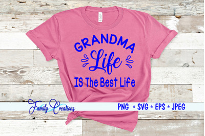 Grandma Life Is The Best Life