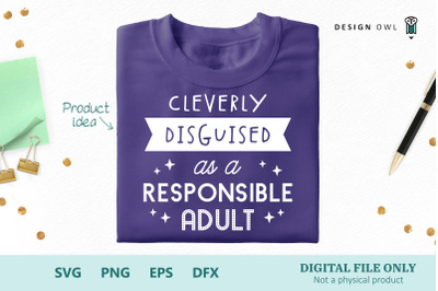 Cleverly disguised as a responsible adult - SVG file
