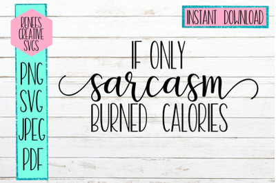 If only sarcasm burned calories | Humor | SVG Cutting File