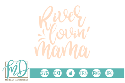 River Lovin&#039; Mama SVG