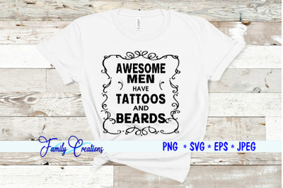 Awesome Men Have Tattoos and Beards