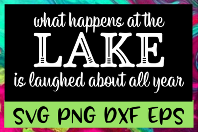 What Happens At The Lake SVG PNG DXF &amp; EPS Design Files