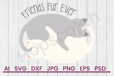Friends Fur Ever- SVG File, DXF File