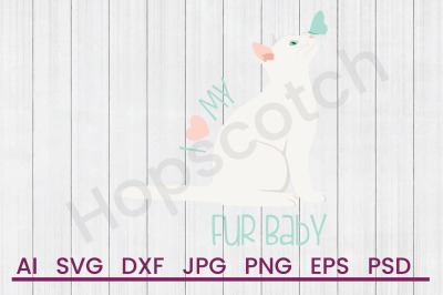 My Fur Baby- SVG File, DXF File