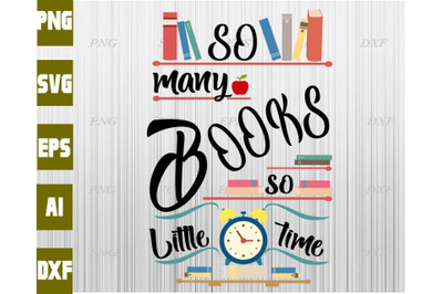 So many books so little time svg&2C; dxf&2C;eps&2C;png&2C; Digital Download