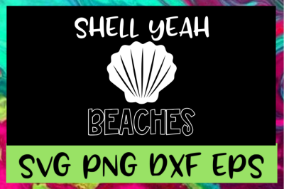 Shell Yeah Beaches SVG PNG DXF &amp; EPS Design Files