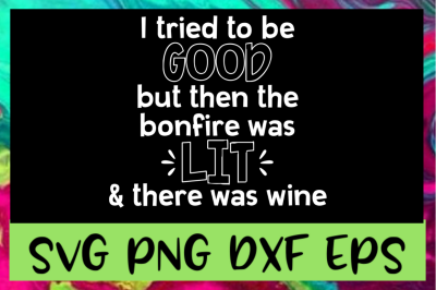 Bonfire Was Lit SVG PNG DXF &amp; EPS Design Files