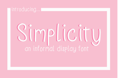 Simplicity, and informal display font
