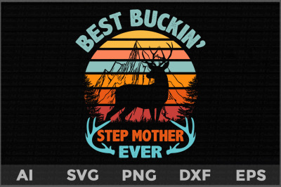 Best Buckin&#039; Step Mother Ever svg, father&#039;s day deer svg, Deer Hunting