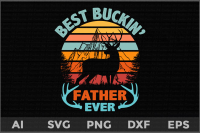 Best Buckin&#039; Father Ever svg, father&#039;s day deer svg, Deer Hunting svg
