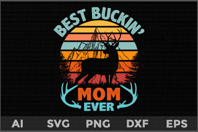 Best Buckin&#039; Mom Ever svg, father&#039;s day deer svg, Deer Hunting svg