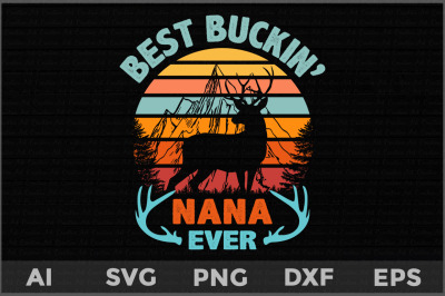 Best Buckin&#039; Nana Ever svg, father&#039;s day deer svg, Deer Hunting svg