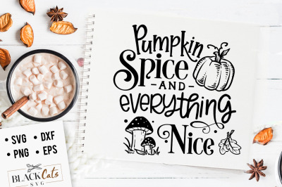 Pumpkin spice and everything nice SVG