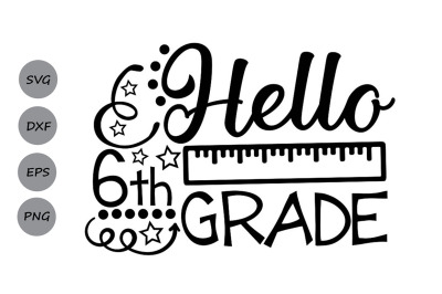 Hello Sixth Grade svg, Back to school svg, School svg, Sixth grade svg