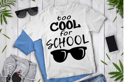 Too Cool for School SVG&2C; School Shirt SVG&2C; School Clipart