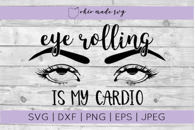 Eye Rolling Is My Cardio SVG