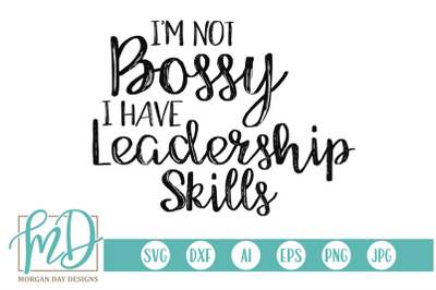 I&#039;m Not Bossy I Have Leadership Skills SVG