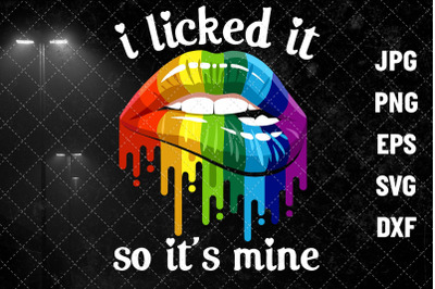 I Licked It So It&#039;s Mine Svg, Lgbt Svg, Lgbt Pride Svg