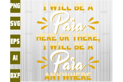 I Will Be A Para Here Or There I Will Be A Para Anywhere svg&2C; dxf&2C;eps&2C;