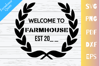 Welcome To Farmhouse EST 20__ Sign Quote|SVG|PNG|PDF|DXF|EPS