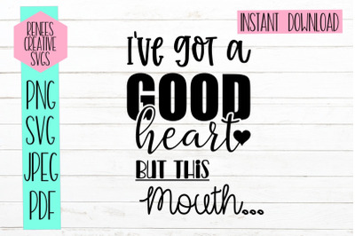 I&#039;ve got a good heart but this mouth| Humor | SVG Cut file