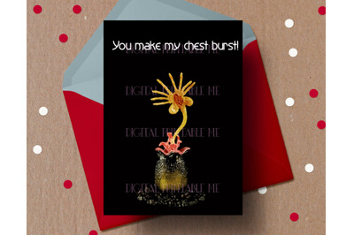 Funny Valentine Card&2C; Alien&2C; facehugger&2C; You make my chest burst&2C; anti