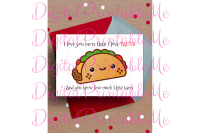 Funny Valentine Card&2C; I love you more than tacos&2C; taco card&2C; Printable