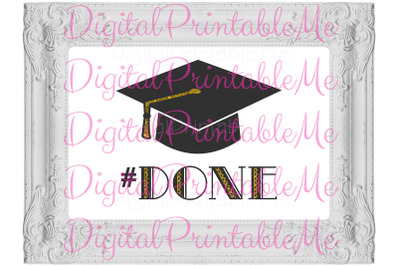 Graduation Poster #DONE Poster Sign Photo prop decoration Black Gold G